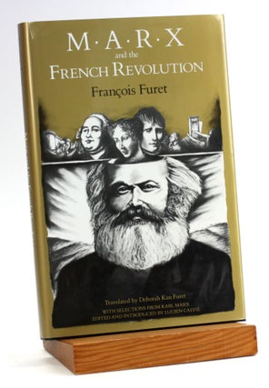 Item #5043 MARX AND THE REVOLUTION. Francois Furet, Karl Marx, trans Deborah Kan Furet