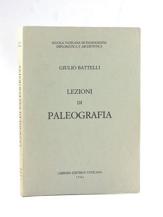 Item #504415 Lezioni di Paleografia. Giulio Battelli