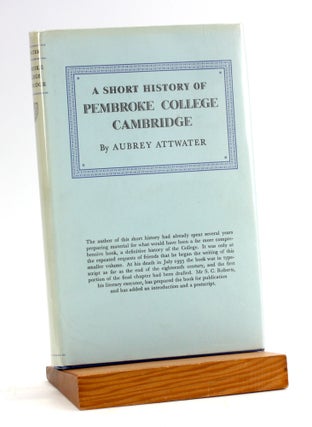 Item #5045 PEMBROKE COLLEGE CAMBRIDGE: A Short History. Aubrey Attwater