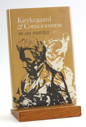 Item #5046 Kierkegaard & Consciousness. Adi Shmueli