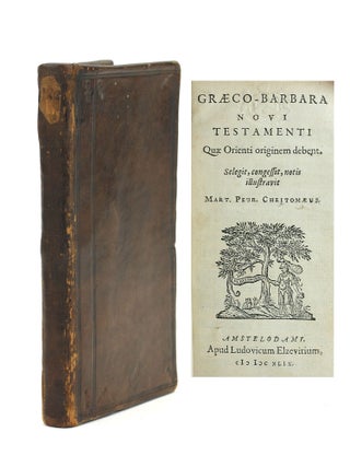 Item #504749 GRAECO-BARBARA NOVI TESTAMENTI Quae Orienti originem debent. Mart. Petr Cheitomaeus,...