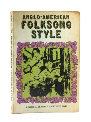 Item #504900 Anglo-American Folksong Style. Roger D. Abrahams, George, Foss