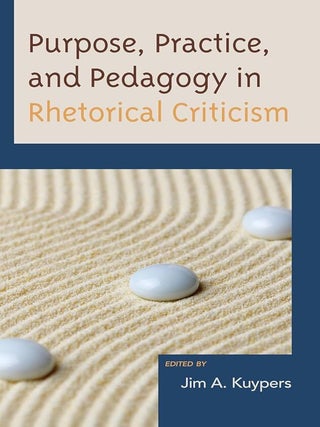 Item #505094 Purpose, Practice, and Pedagogy in Rhetorical Criticism (Lexington Studies in...