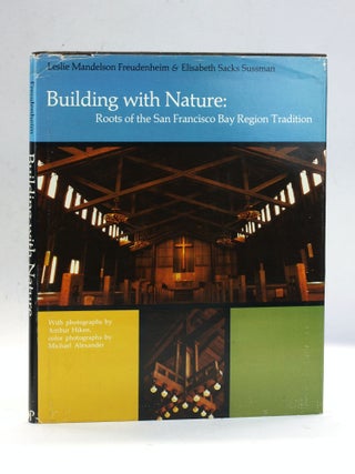 Item #505133 Building with Nature: Roots of the San Francisco Bay Region Tradition. Leslie...