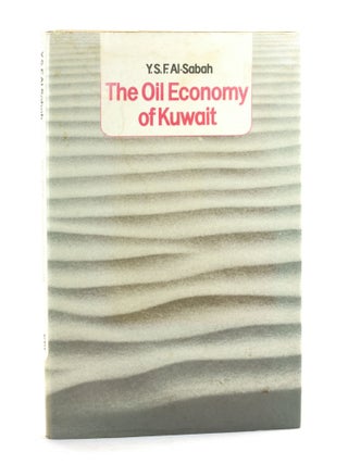Item #505499 The Oil Economy of Kuwait. Y. S F. Al-Sabah, Yousiff