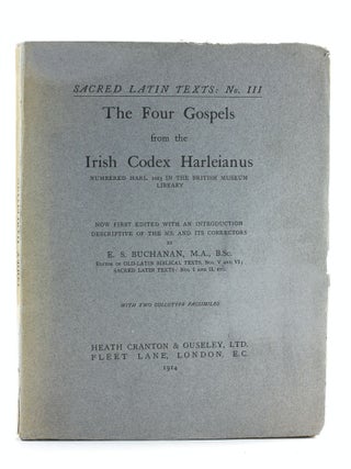 Item #505625 THE FOUR GOSPELS FROM THE IRISH CODEX HARLEIANUS (Sacred Latin Texts: No. III)....