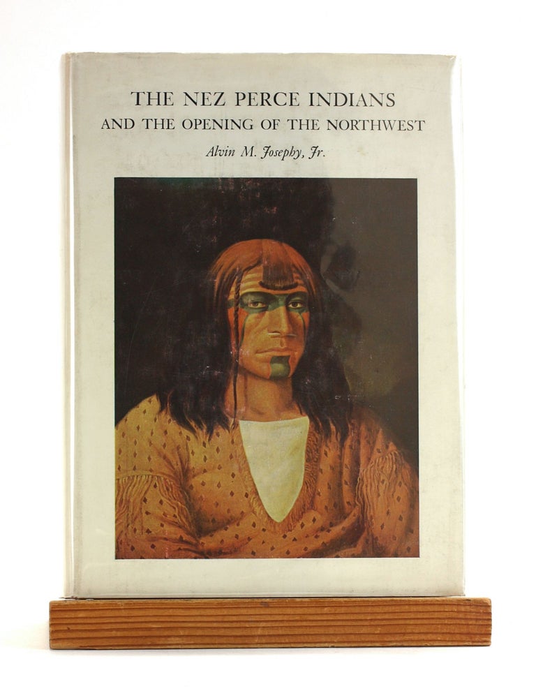 THE NEZ PERCE INDIANS AND THE OPENING OF THE NORTHWEST | Josephy, Alvin ...