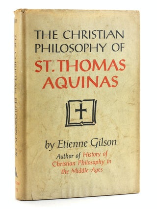 Item #505716 THE CHRISTIAN PHILOSOPHY OF ST. THOMAS AQUINAS. Etienne Gilson, Thomas Aquinas