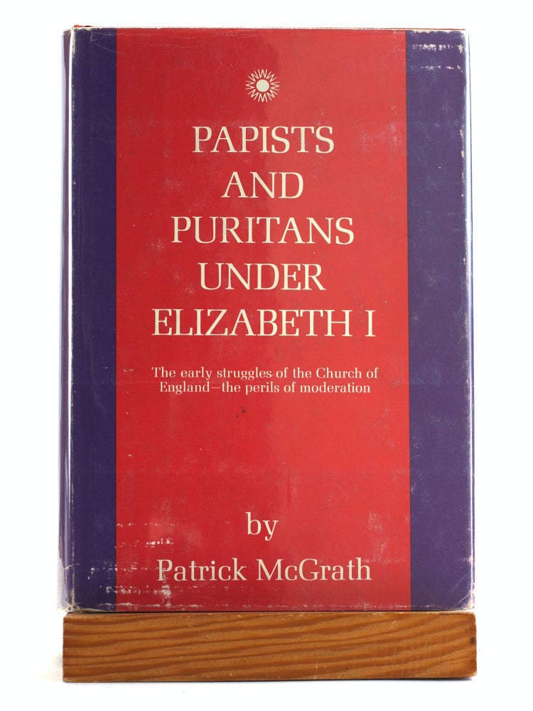 Papists Example Papists and Puritans Under Elizabeth I: The Early Struggles of the ...