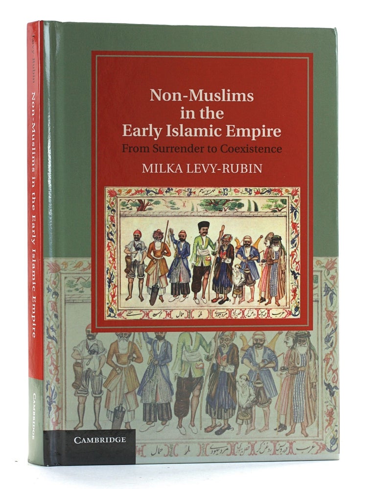 Non-Muslims in the Early Islamic Empire: From Surrender to Coexistence ...