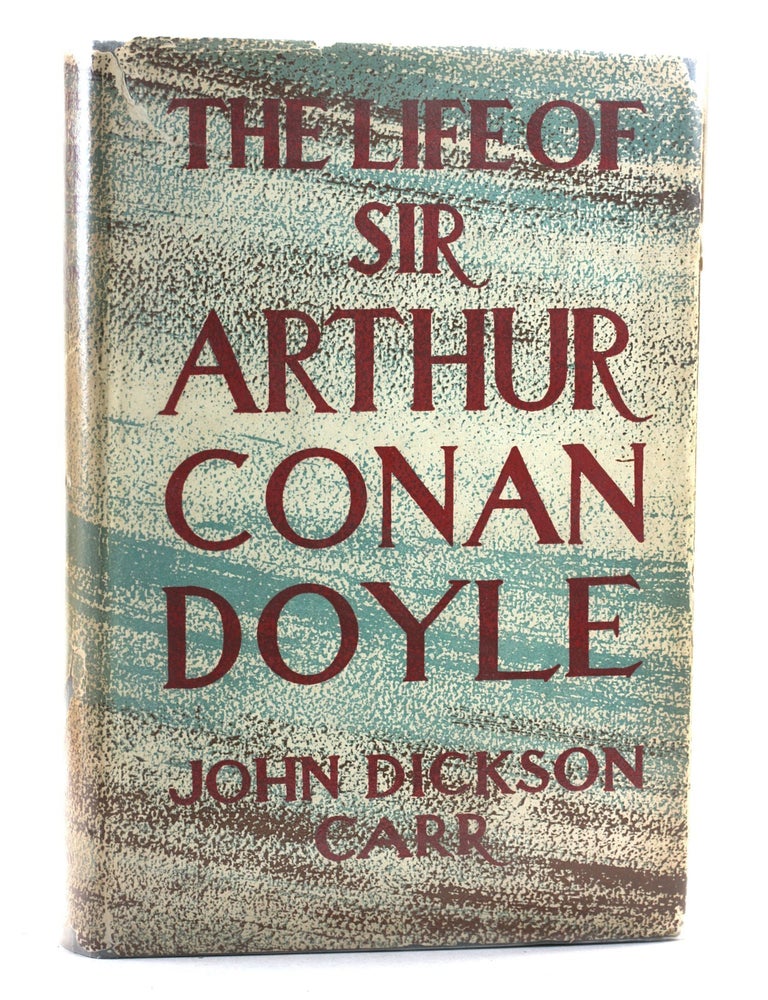 Item #506056 The Life of Sr. Arthur Conan Doyle. John Dickinson Carr.