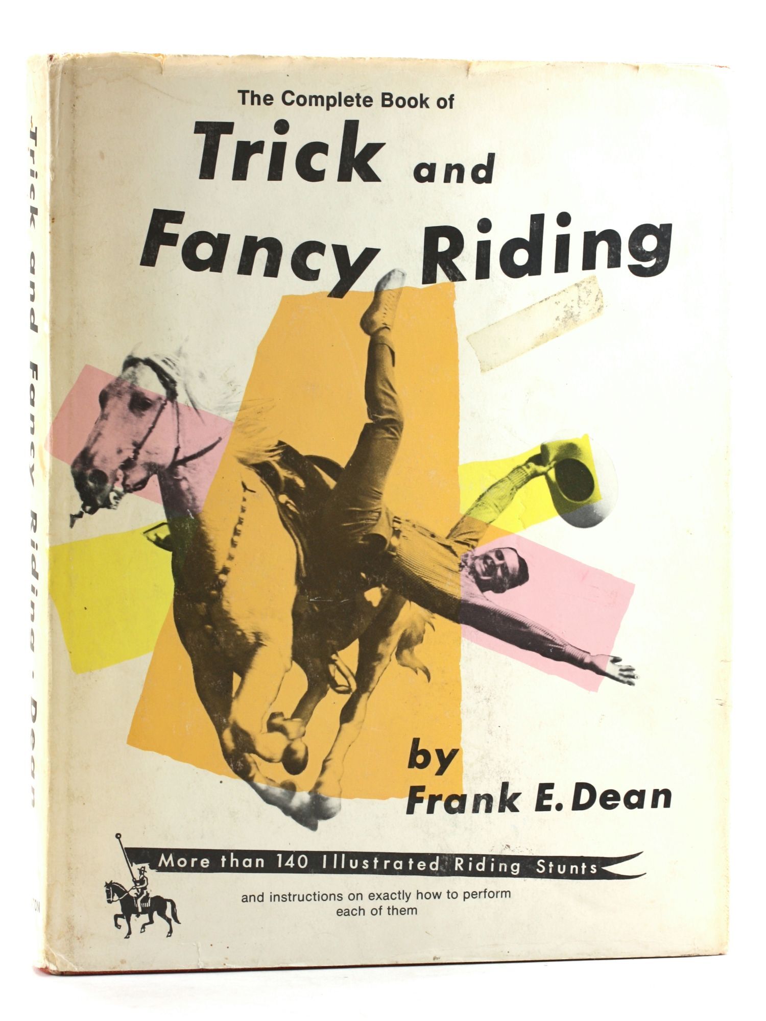 Fancy Trick Riding Complete Book of Trick and Fancy Riding | Frank E. Dean