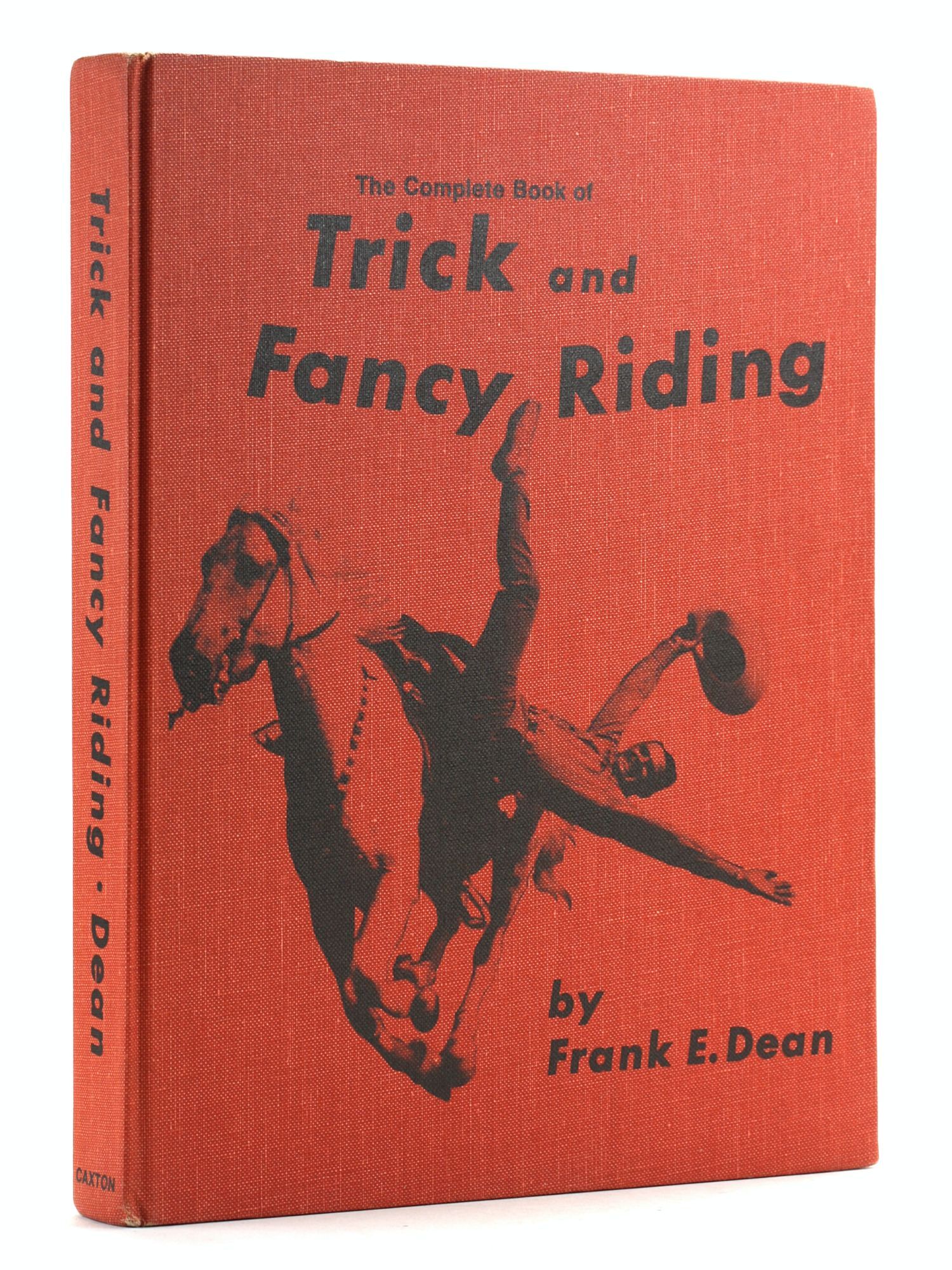Complete Book of Trick and Fancy Riding | Frank E. Dean