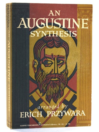 Item #506353 An Augustine Synthesis. Erich Przywara, Saint Augustine