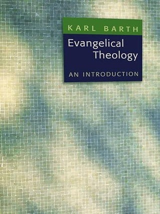 Item #506463 Evangelical Theology: An Introduction. Karl Barth