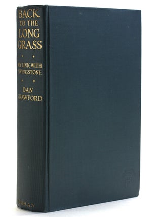 Item #506516 Back to the Long Grass: My Link With Livingstone. Dan Crawford