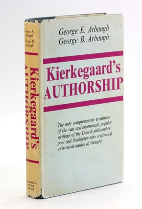 Item #5065 KIERKEGAARD'S AUTHORSHIP: A Guide to the Writings of Kierkegaard. George E. Arbaugh,...
