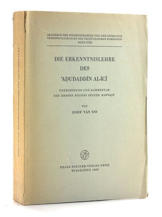 Item #506724 DIE ERKENNTNISLEHRE DES 'ADUDADDIN AL-ICI: Ubersetzung und Kommentar des Ersten...