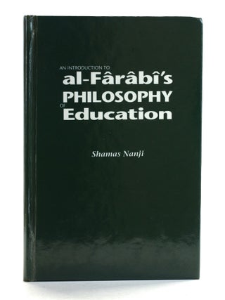 Item #506736 An Introduction to al-Farabi's Philosophy of Education. Shamas Nanji, Al-Farabi