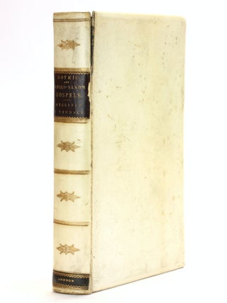 Item #506927 THE GOTHIC AND ANGLO-SAXON GOSPELS in Parallel Columns with the Versions of Wycliffe...
