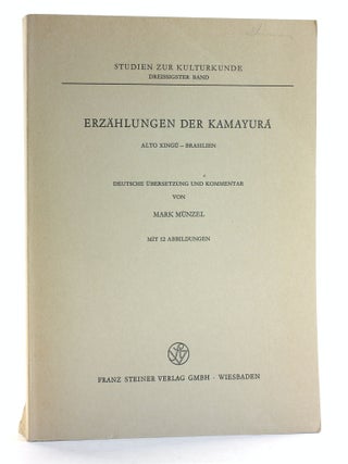 Item #507235 ERZAHLUNGEN DER KAMAYURA: Alto Xingu - Brasilien. Deutsche Ubersetzung und Kommentar...