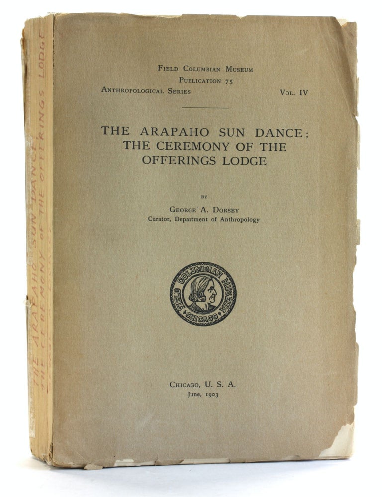 The Arapaho Sun Dance; the Ceremony of the Offerings Lodge: Field ...