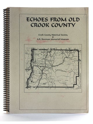 Item #507336 Echoes From Old Crook County. Crook County Historical Society