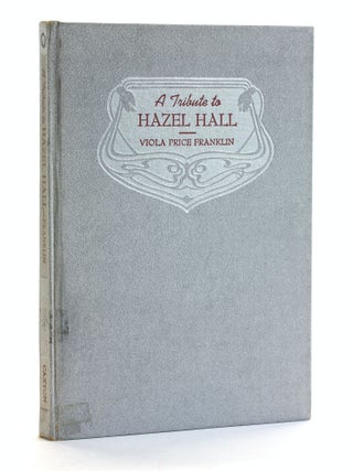 Item #507385 A Tribute to Hazel Hall. Viola Price Franklin