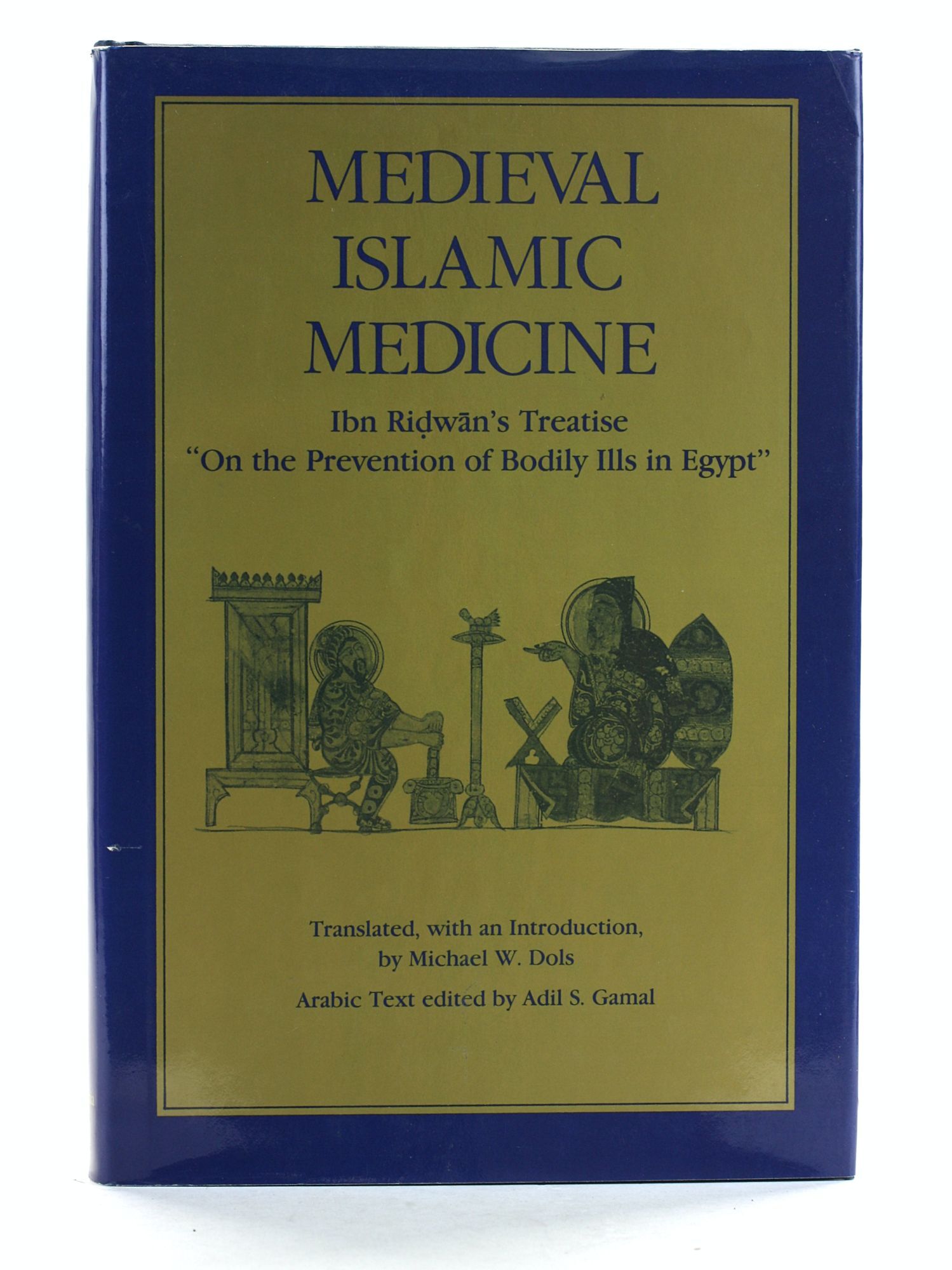 Medieval Islamic Medicine: Ibn Ridwan's Treatise on the Prevention of ...