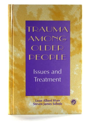Item #507820 Trauma Among Older People: Issues and Treatment. Leon Albert Hyer, Steven, Sohnle