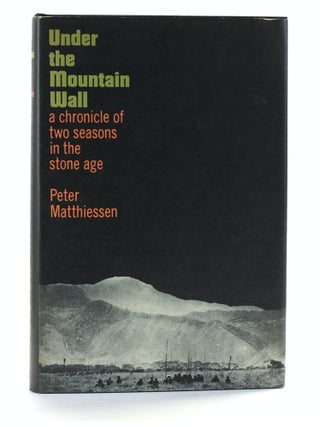 Item #507895 Under the Mountain Wall: A Chronicle of Two Seasons in the Stone Age. Peter Matthiessen
