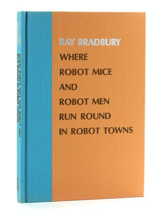 Where Robot Mice and Robot Men Run Round In Robot Towns: New Poems, Both Light and Dark