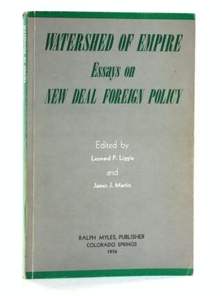 Item #508073 Watershed of Empire: Essays on New Deal Foreign Policy. Leonard P. Liggio, James J....