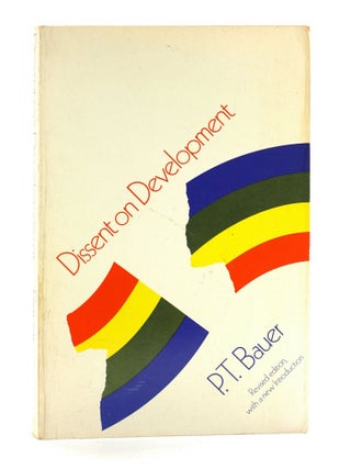 Item #508084 Dissent on Development: Studies and Debates in Development Economics. Peter Thomas...