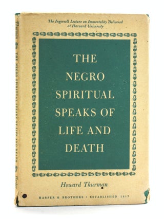 Item #508276 The Negro Spiritual Speaks of Life and Death: Being the Ingersoll Lecture on the...