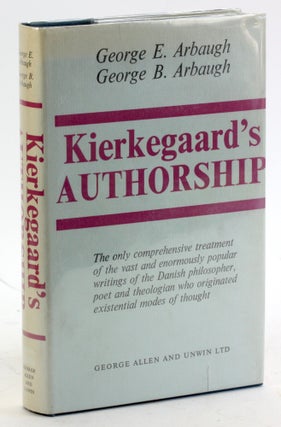 Item #5082 KIERKEGAARD'S AUTHORSHIP: A Guide to the Writings of Kierkegaard. George E. Arbaugh,...