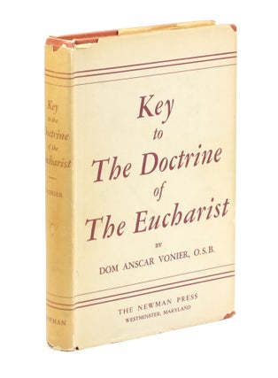 Item #508561 A Key to the Doctrine of the Eucharist. Anscar Vonier, O. S B., Roman Catholicism