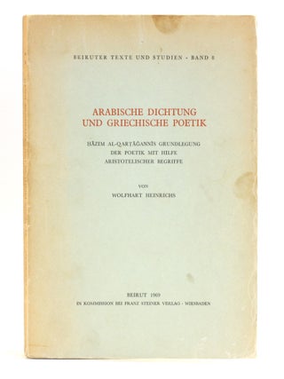 Item #508653 ARABISCHE DICHTUNG UND GRIECHISCHE POETIK: Hazim al-Qartagannis Grundlegung d....