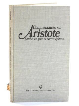 COMMENTAIRES SUR ARISTOTE: Perdus en Grec et Autres Epitres (Recherches de l'Institut de Lettres Orientales, Beyrouth 1)