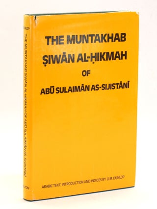 Item #508662 THE MUNTAKHAB SIWAN AL-HIKMAH of Abu Sulaiman As-Sijistani: Arabic Text,...