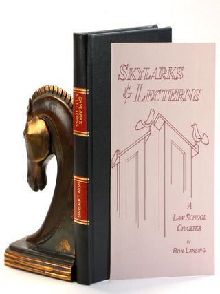 Item #508840 Skylarks and Lecterns: A Law School Charter. Ron Lansing