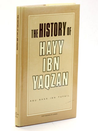 Item #508846 History of Hayy Ibn Yaqzan. Abu Bakr Ibn Tufail, Simon Ockley trans., A. S. Fulton ed