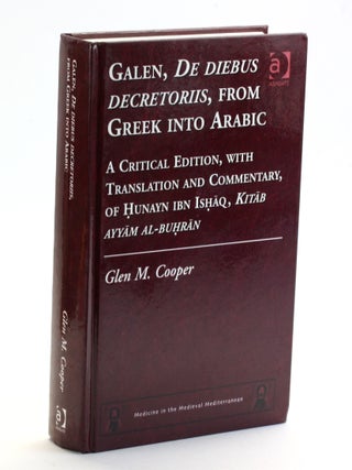 Item #508901 GALEN, DE DIEBUS DECRETORIIS, from Greek into Arabic: A Critical Edition, with...