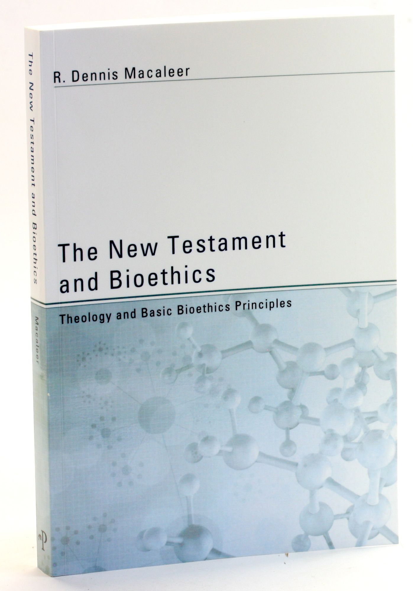 European Bioethics Basic Principles New Testament and Bioethics: Theologi and Basic Bioethics Principles ...