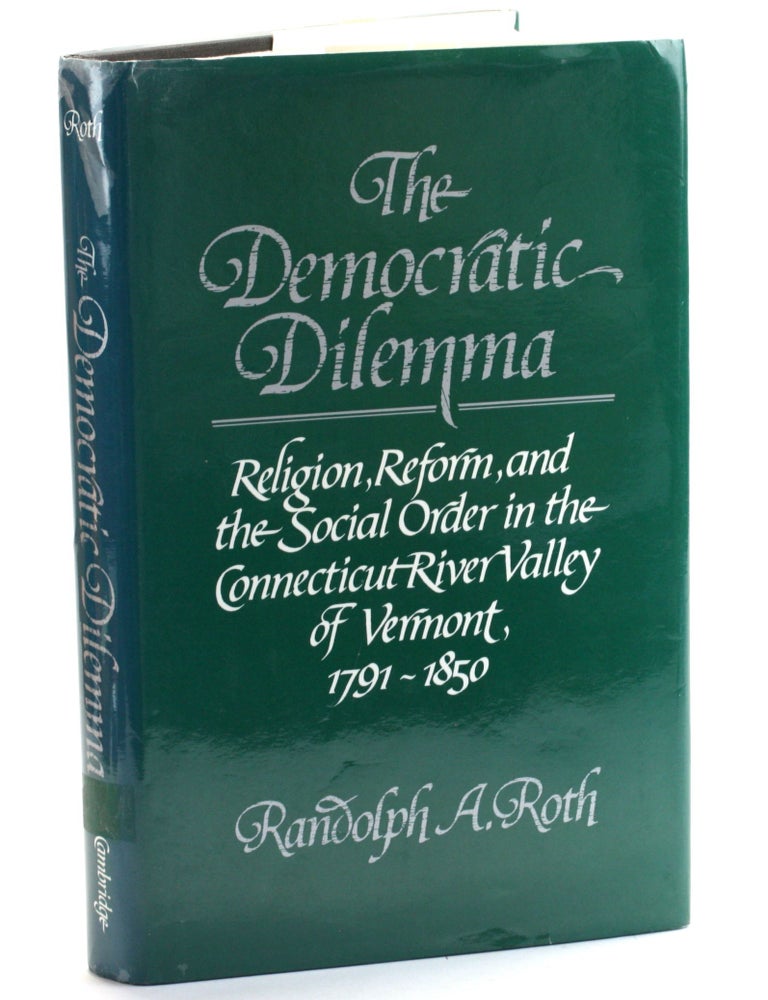 The Democratic Dilemma: Religion, Reform, and the Social Order in the ...