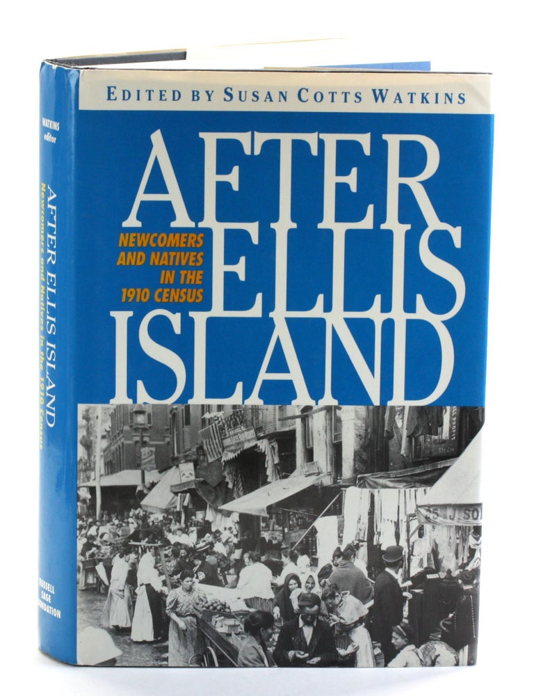 Item #508988 After Ellis Island: Newcomers and Natives in the 1910 Census. Susan Cotts Watkins, ed.