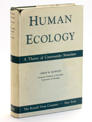 Item #509102 HUMAN ECOLOGY: A Theory of Community Structure. Amos H. Hawley, Demography