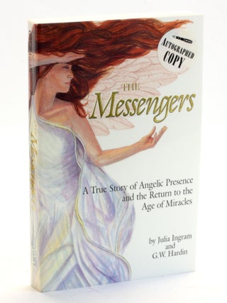 Item #509216 THE MESSENGERS: A True Story of Angelic Presence and the Return to the Age of...