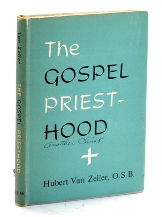Item #509350 THE GOSPEL PRIESTHOOD. Hubert O. S B. Van Zeller, Roman Catholicism