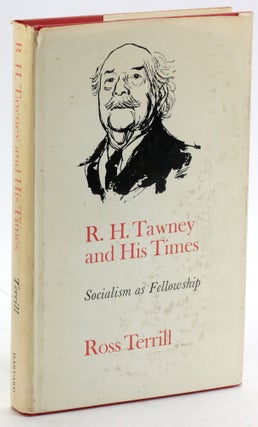 Item #5093 R. H. TAWNEY AND HIS TIMES: Socialism as Fellowship. Ross Terrill